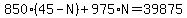 850*(45-N)+975*N=39875