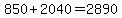 850+%2B+2040+=+2890