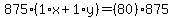 875%2A%281%2Ax%2B1%2Ay%29=%2880%29%2A875