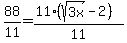 88%2F11+=++%2811%28sqrt%283x%29+-+2%29%29%2F11