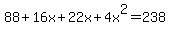 88+%2B+16x+%2B+22x+%2B+4x%5E2+=+238