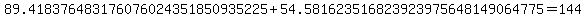 89.418376483176076024351850935225%2B54.581623516823923975648149064775=144