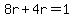 8r+%2B+4r+=+1