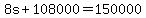 8s+%2B+108000+=+150000