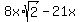 8x%2Asqrt%282%29+-+21x