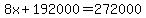 8x%2B192000=272000