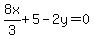 8x%2F3+%2B+5+-+2y+=+0