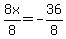 8x%2F8+=+-36%2F8