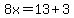 8x=13+3