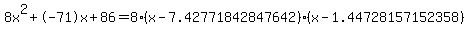 8x%5E2%2B-71x%2B86+=+8%28x-7.42771842847642%29%2A%28x-1.44728157152358%29