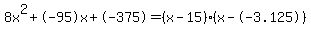 8x%5E2%2B-95x%2B-375+=+%28x-15%29%2A%28x--3.125%29