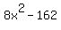 8x%5E2-162