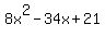 8x^2-34x+21