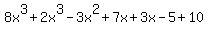 8x%5E3%2B2x%5E3-3x%5E2%2B7x%2B3x-5%2B10