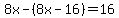8x-%288x-16%29=16