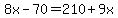 8x-70=210%2B9x