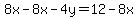 8x-8x-4y=12-8x