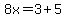 8x=3%2B5
