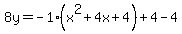 8y=-1%28x%5E2%2B4x%2B4%29%2B4-4