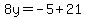 8y=-5%2B21