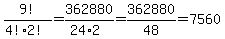 9!/(4!2!) = 362880/(24*2) = 362880/48 = 7560