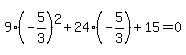 9(-5/3)^2+24(-5/3)+15=0