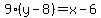 9(y-8)=x-6