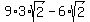 9*3*sqrt(2) - 6*sqrt(2)