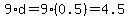 9%2Ad+=+9%2A%280.5%29+=+4.5+