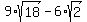 9*sqrt(18) - 6*sqrt(2)