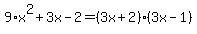 9*x^2+3x-2=(3x+2)(3x-1)