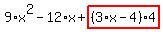 9%2Ax%5E2-12%2Ax%2Bhighlight_red%28+%283%2Ax-4%29%2A4+%29