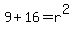 9%2B16=r%5E2