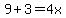 9%2B3=4x
