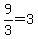 9%2F3=3