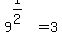 9%5E%281%2F2%29+=+3