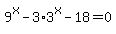 9%5Ex-3%2A3%5Ex-18=0