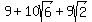 9+%2B+10sqrt%286%29+%2B+9sqrt%282%29