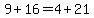 9+%2B+16+=+4+%2B+21