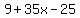 9 +35x -25