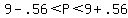 9+-+.56+%3C+P+%3C+9+%2B+.56