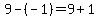 9-(-1) = 9+1