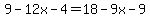 9-12x-4=18-9x-9