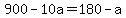 900+-+10a+=+180+-+a