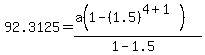 92.3125=%28a%281-%281.5%29%5E%284%2B1%29%29%29%2F%281-1.5%29