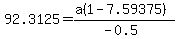 92.3125=%28a%281-7.59375%29%29%2F%28-0.5%29