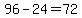96-24=72