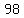 98
