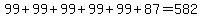 99%2B99%2B99%2B99%2B99%2B87=582