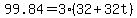 99.84=3(32+32t)